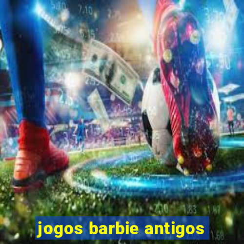 jogos barbie antigos